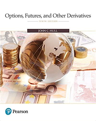 Options, Futures, and Other Derivatives ( Tenth 10th Edition )